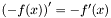 $ \left ( -f(x) \right ) ' = -f'(x) $